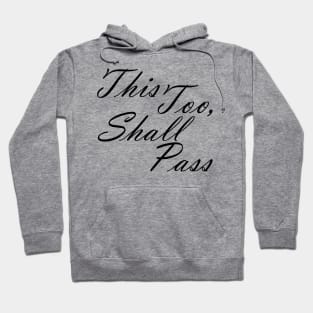 This Too Shall Pass Inspirational Message Hoodie